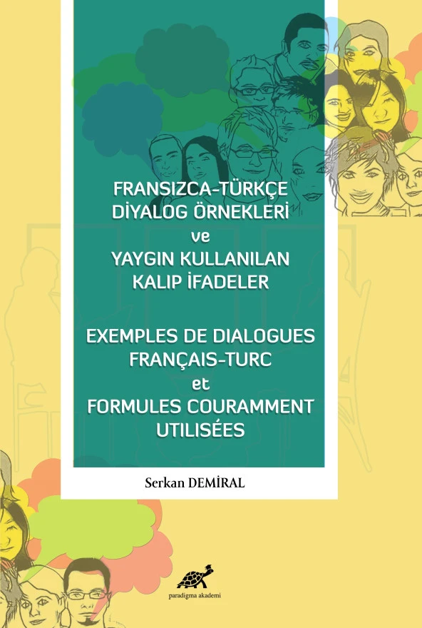 Fransızca-Türkçe Diyalog Örnekleri ve Yaygın Kullanılan Kalıp İfadeler – Exemples De Dialogues Français- Turc et Formules Couramment Utilisees