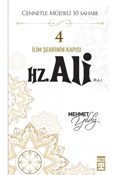 Cennetle Müjdeli Sahabe İlim Şehrinin Kapısı Hz. Ali R.A MEHMET YILDIZ