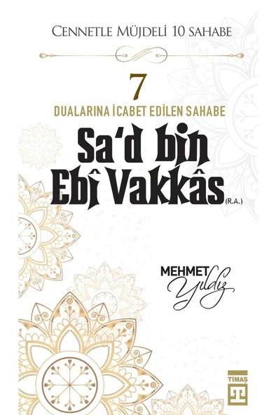 Cennetle Müjdeli Sahabe Sad Bin Ebi Vakkas (r.a.) MEHMET YILDIZ