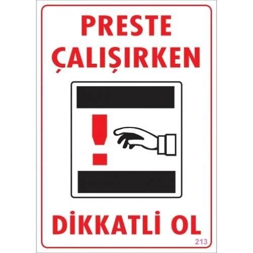 Dikkat Preste Çalışırken Dikkatli Ol Uyarı Levhası  25x35 KOD:213