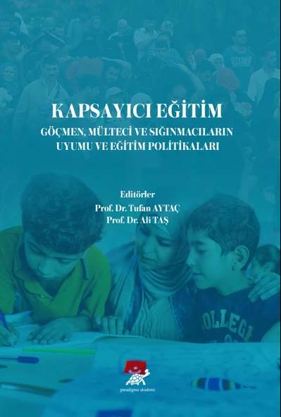 Kapsayıcı Eğitim Göçmen, Mülteci ve Sığınmacıların Uyumu ve Eğitim Politikaları