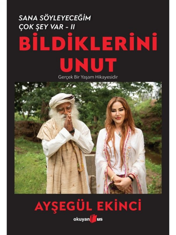 Bildiklerini Unut Sana Söyleyeceğim Çok Şey Var-Iı - Ayşegül Ekinci
