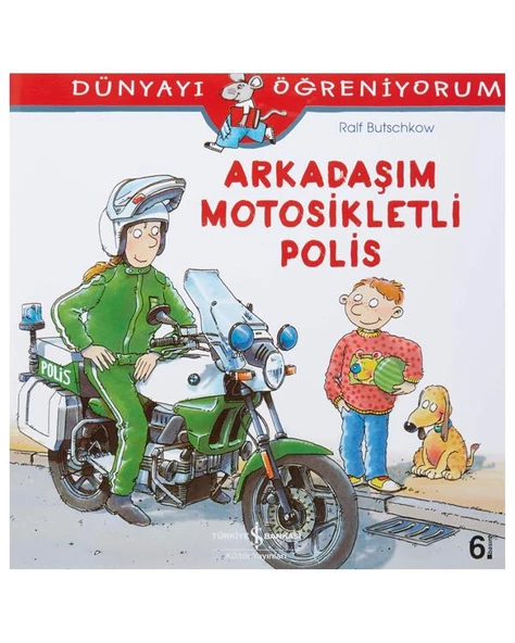 Dünyayı Öğreniyorum Arkadaşım Motosikletli Polis İş Bankası