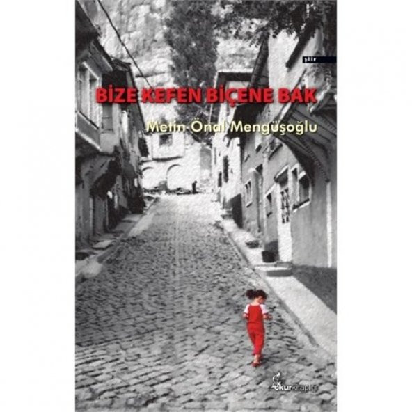 Bize Kefen Biçene Bak-Metin Önal Mengüşoğlu