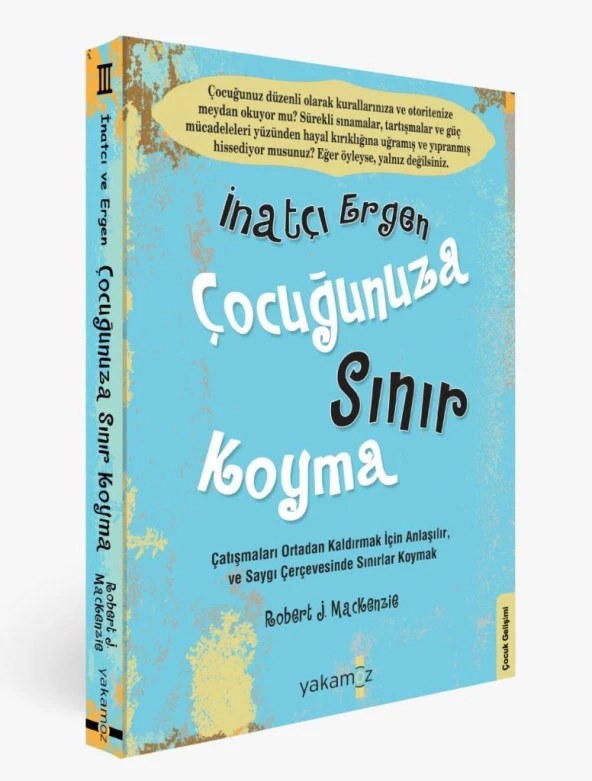 İnatçı Ergen Çocuğunuza Sınır Koyma 3 ROBERT J. MACKENZIE