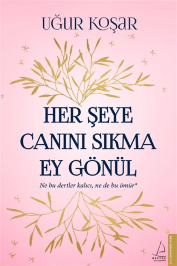 Her Şeye Canını Sıkma Ey Gönül - Uğur Koşar - 1