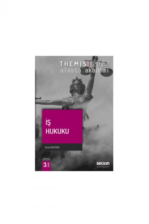 Themıs – Iş Hukuku - 3.baskı - 2022 - Deniz Bayeren - 1