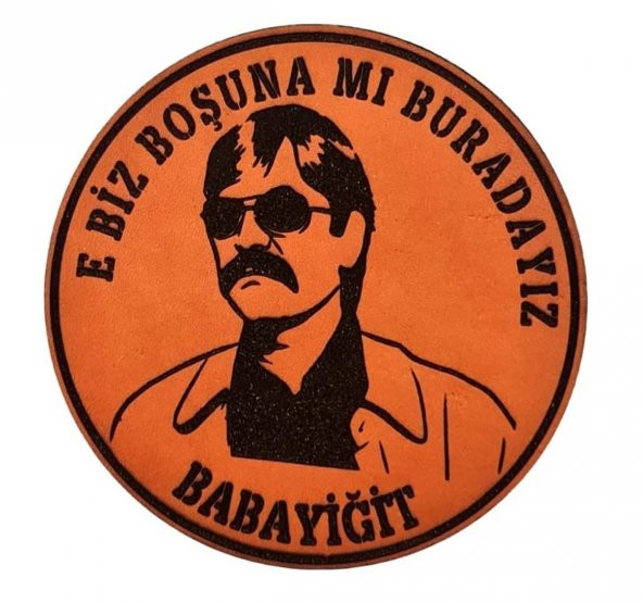 E BİZ BOŞUNAMI BURADAYIZ BABAYİĞİT  Deri PEÇ - Arma - Askeri Patch - 1