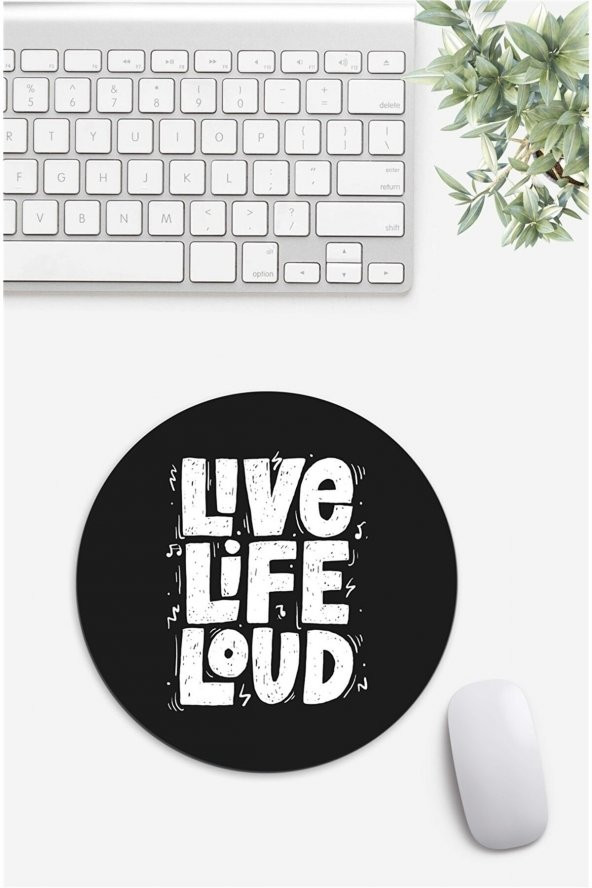 Live Life Loud Yazılı Yuvarlak Mouse Pad
