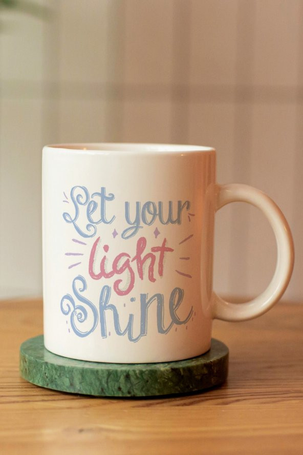 Özel Tasarım Motto Let Your Light Shine Baskılı Seramik Kahve Çay Kupası