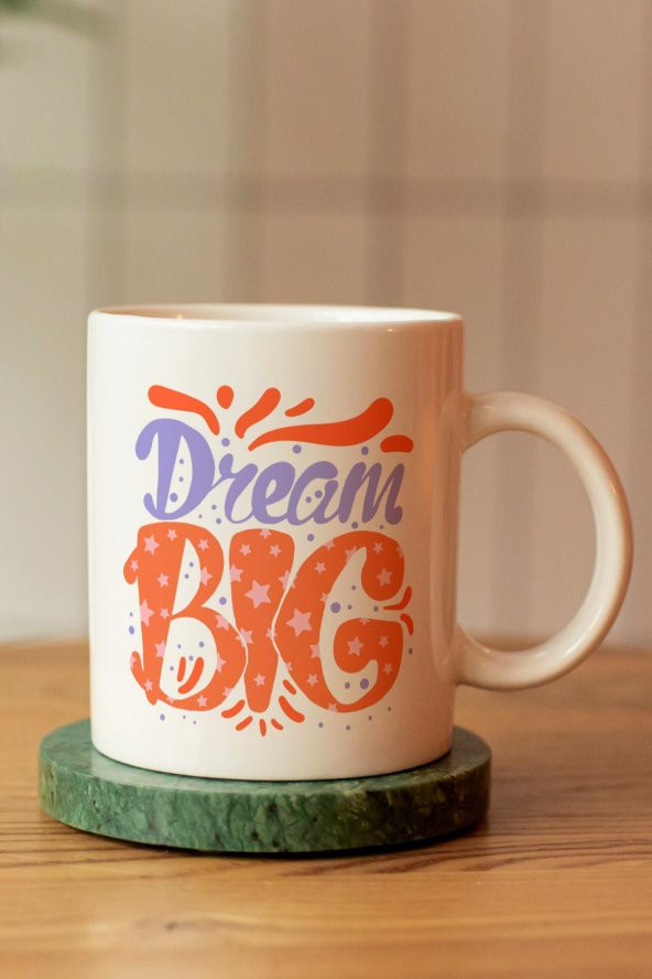 Özel Tasarım Motto Dream Big Baskılı Seramik Kahve Çay Kupası