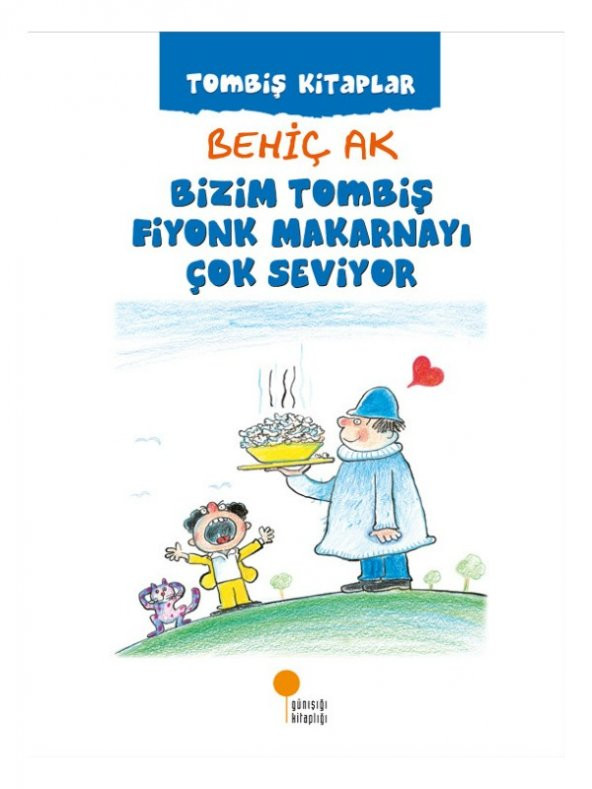 Bizim Tombiş Fiyonk Makarnayı Çok Seviyor - Behiç Ak