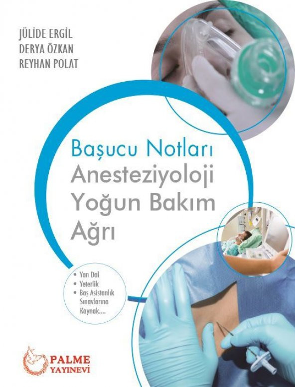 ANESTEZİYOLOJİ YOĞUN BAKIM AĞRI BAŞUCU NOTLARI(PALME)