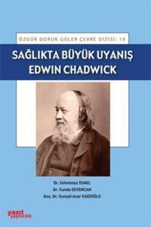 SAĞLIKTA BÜYÜK UYANIŞ EDWIN CHADWICK - YAZIT 19