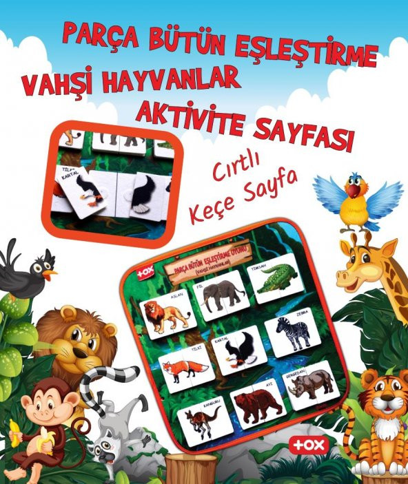 Tox ( Vahşi Hayvanlar ) Parça-Bütün Eşleşmeler Keçe Cırtlı Aktivite Sayfası - Çocuk Etkinlik, Eğitici - 2