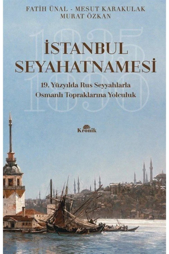 Istanbul Seyahatnamesi - 19.yüzyılda Rus Seyyahlarla Osmanlı Topraklarına Yolculuk Fatih Ünal