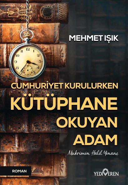 Cumhuriyet Kurulurken Kütüphane Okuyan Adam - Mehmet Işık
