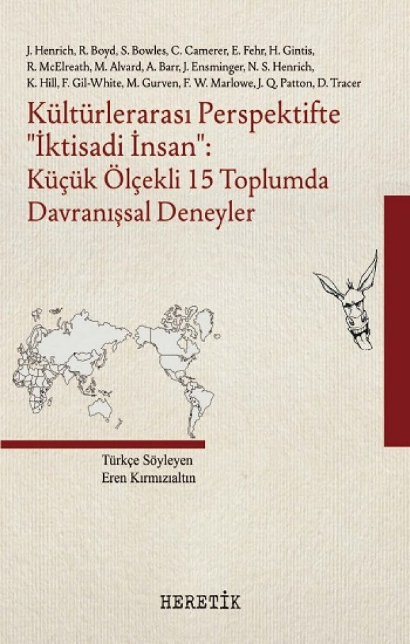 Kültürlerarası Perspektifte ‘‘İktisadi İnsan’’ - Küçük Ölçekli 15 Toplumda Davranışsal Deneyler Heretik Yayıncılık J. Henrich Mayıs 2022 Türkçe Ciltsiz