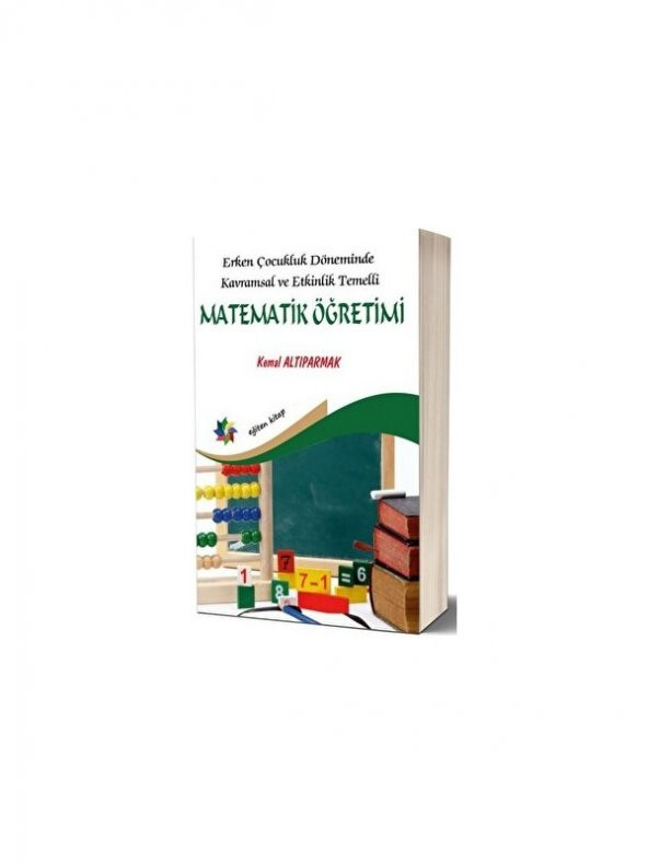 Eğiten Kitap Erken Çocukluk Döneminde Kavramsal ve Etkinlik Temelli Matematik Öğretimi