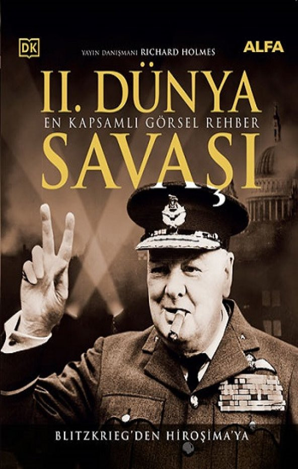 II. Dünya Savaşı (Tamamı Renkli Resimli Kuşe Ciltli) Alfa Yayınları Richard Holmes Mayıs 2022 Türkçe Ciltli