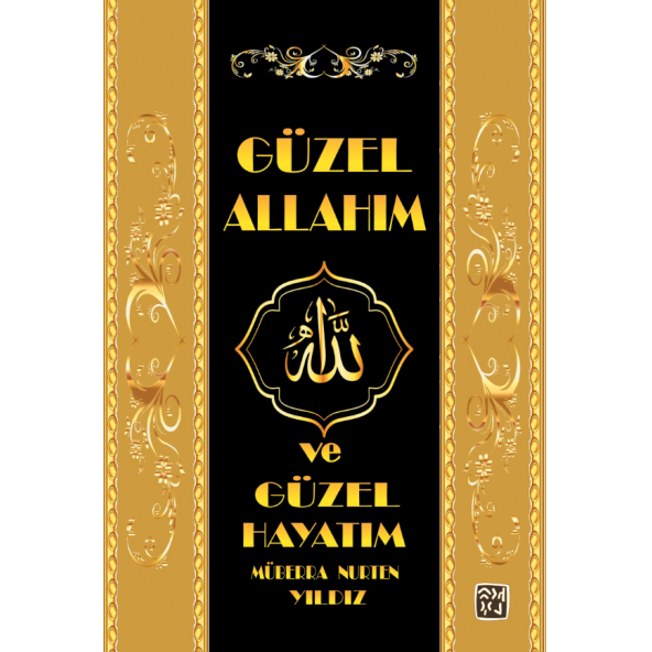 Güzel Allah'ım ve Güzel Hayatım - Müberra Nurten Yıldız