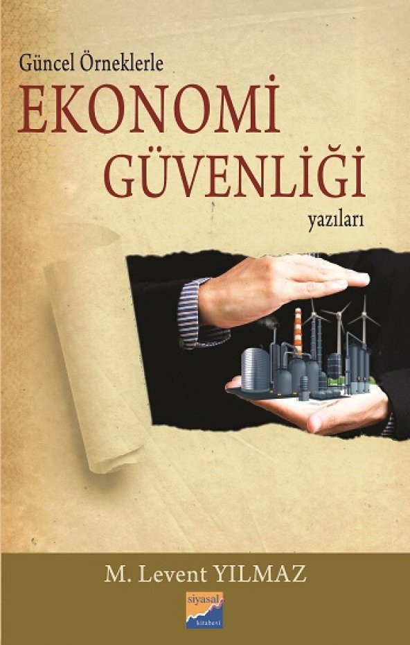 Güncel Örneklerle Ekonomi Güvenliği Yazıları Siyasal Kitabevi M. Levent Yılmaz Temmuz 2020 Türkçe Ciltsiz