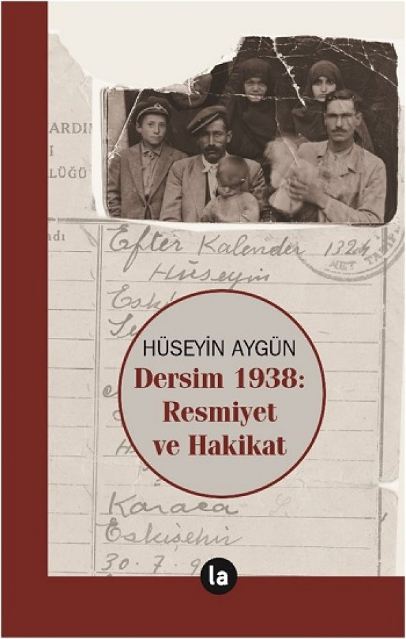 Dersim 1938 - Resmiyet ve Hakikat La Kitap Yayınları Hüseyin Aygün Mayıs 2022 Türkçe Ciltsiz