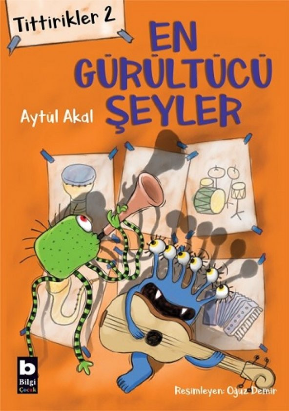 Tittirikler 2 - En Gürültücü Şeyler Bilgi Yayınevi Aytül Akal Kasım 2019 Türkçe Ciltsiz