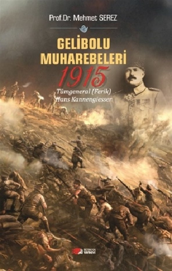 Gelibolu Muharebeleri 1915 Berikan Yayınları Mehmet Serez Kasım 2019 Türkçe Ciltsiz