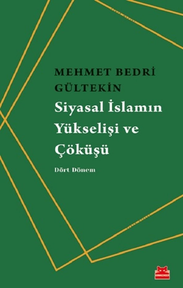 Siyasal İslamın Yükselişi ve Çöküşü Kırmızı Kedi Yayınevi Mehmet Bedri Gültekin Kasım 2019 Türkçe Ciltsiz