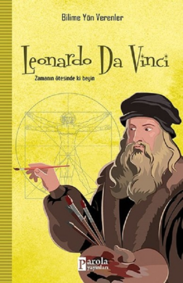 Leonardo Da Vinci - Bilime Yön Verenler Parola Yayınları M. Murat Sezer Temmuz 2018 Türkçe Ciltsiz