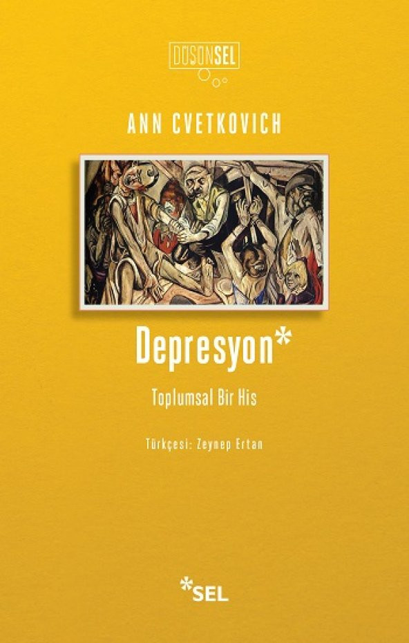 Depresyon: Toplumsal Bir His Sel Yayıncılık Ann Cvetkovich Şubat 2021 Türkçe Ciltsiz