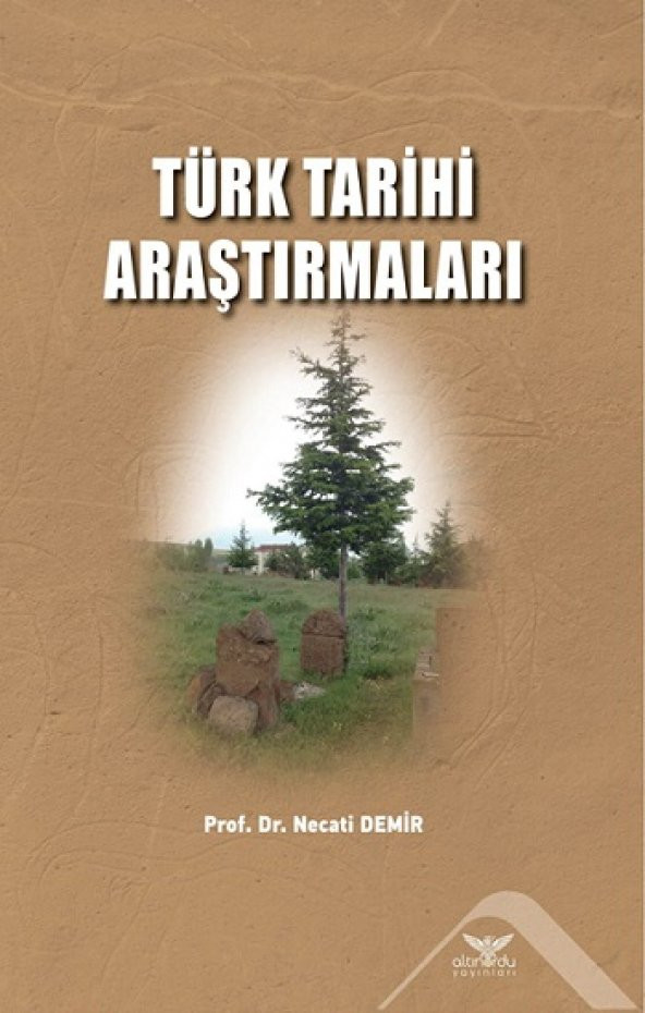 Türk Tarihi Araştırmaları Altınordu Yayınları Necati Demir Mart 2021 Türkçe Ciltsiz