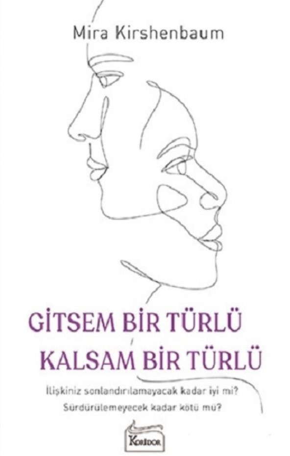 Gitsem Bir Türlü Kalsam Bir Türlü Koridor Yayıncılık Mira Kirshenbaum Ocak 2020 Türkçe Ciltsiz