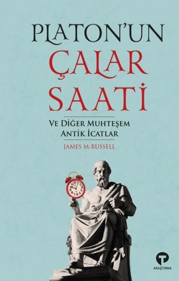 Platonun Çalar Saati ve Diğer Muhteşem Antik İcatlar Turkuvaz Kitap James Russell Hamilton Mart 2021 Türkçe Ciltsiz