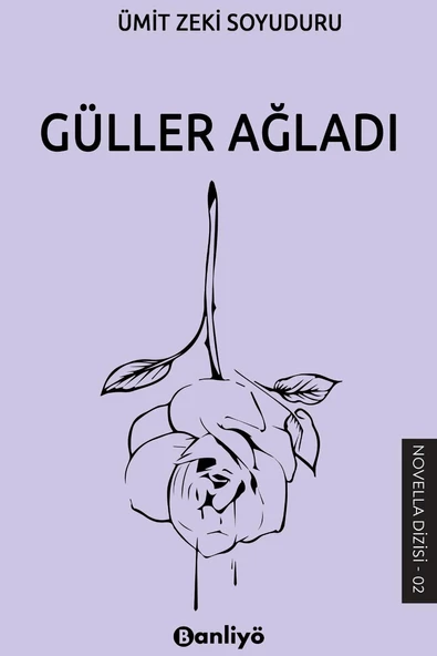 Güller Ağladı - Ümit Zeki Soyuduru - Banliyö Kitap