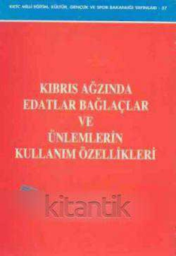 Kıbrıs Ağzında Edatlar Bağlaçlar ve Ünlemlerin Kullanım Özellikleri / 1997 Yılı İlk Baskısı