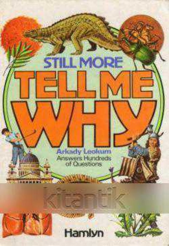 Still More Tell Me Why Answers Hundreds Of Questions - 1985 Yılı Ciltli 16. Baskısı