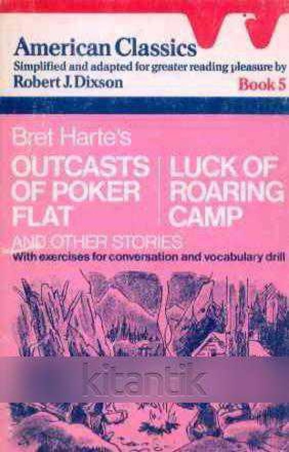 AMERICAN CLASSICS SIMPLIFIED AND ADAPTED FOR GREATER READING PLEASURE BY ROBERT DIXSON BOOK 5 / BRET HARTE'S OUTCASTS OF POKER FLAT - LUCK OF ROARING
