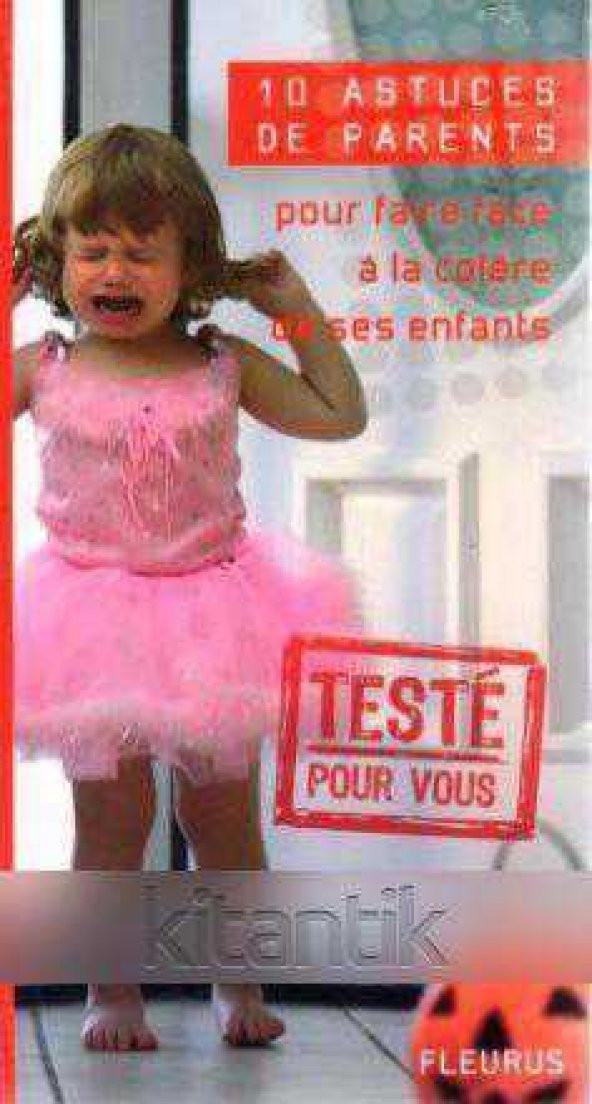 10 Astuces de Parents - Pour Faire Face a la Colare de Ses Enfants - Teste Pour Vous