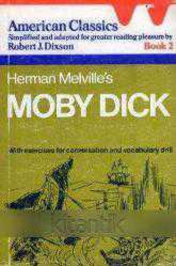 American Classics Simplified and Adapted For Greater Reading Pleasure By Robert Dixson Book 2 / Herman Melville's Moby Dick