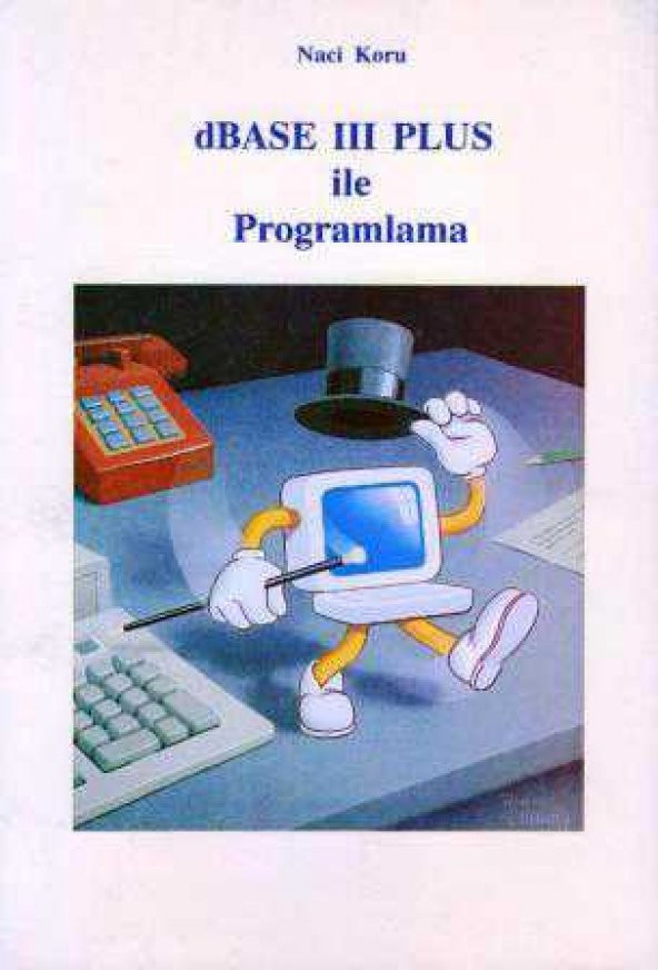 Dbase III Plus ile Programlama (1992 Yılı İlk Baskısı)