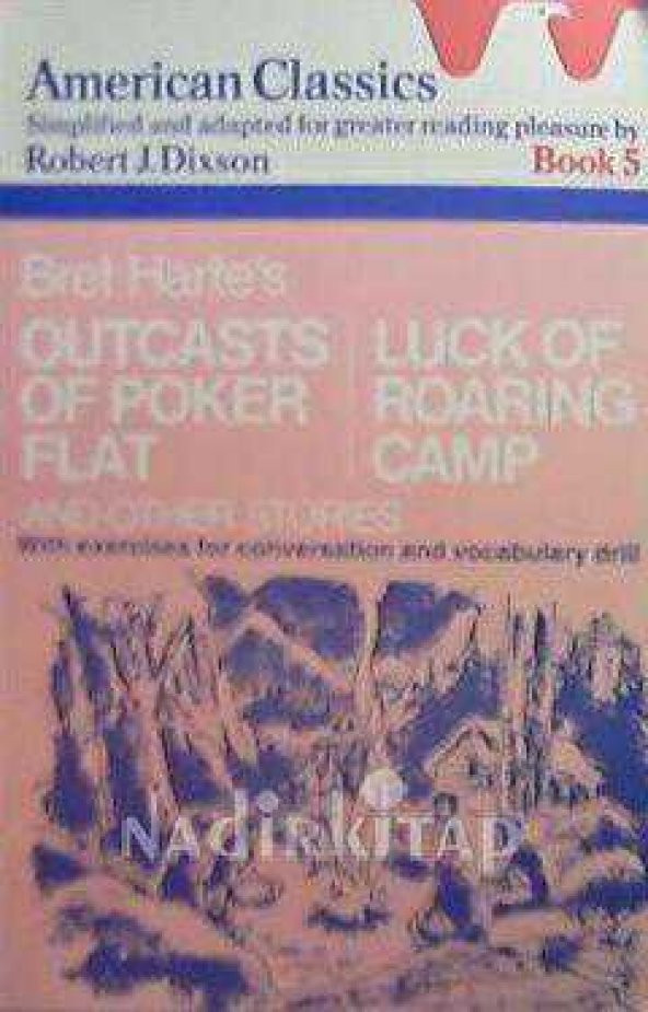 American Classics Simplified and Adapted For Greater Reading Pleasure By Robert Dixson Book 5 / Bret Harte's Outcast Of Poker Flat - Luck Of Roaring Camp and Other Stories