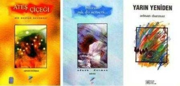 Adnan Durmaz Şiir Seti 3 Kitap Takım (Yarın Yeniden + Bilirsin Aşk da Serseri + Ateş Çiçeği (Bir Destan Denemesi) / 1996 ve 2003 Yılı Birinci Baskıları