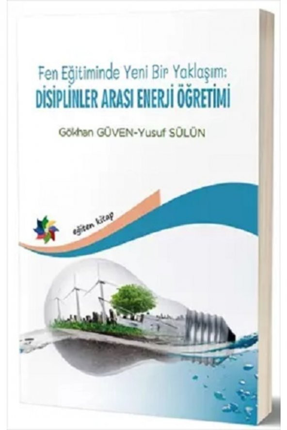 Fen Eğitiminde Yeni Bir Yaklaşım: Disiplinler Arası Enerji Öğretimi