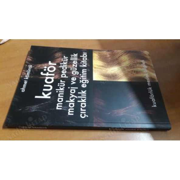 KUAFÖR MANİKÜR, PEDİKÜR, MAKYAJ VE GÜZELLİK KUAFÖRLÜK MESLEK BİLGİLERİ ÇIRAKLIK EĞİTİM KİTABI - 2