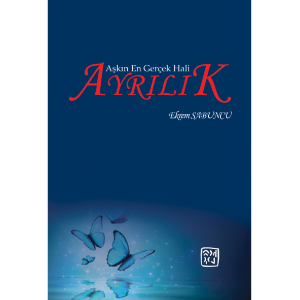Aşkın En Gerçek Hali: Ayrılık - Ekrem Sabuncu