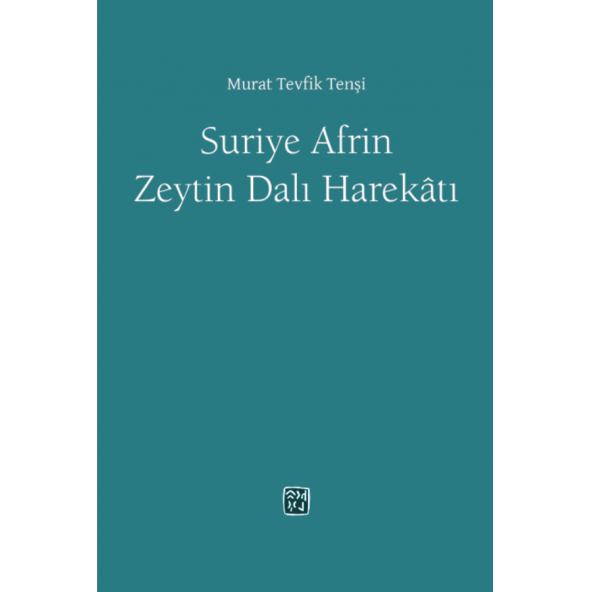 Suriye Afrin Zeytindalı Harekatı - Murat Tevfik Tenşi