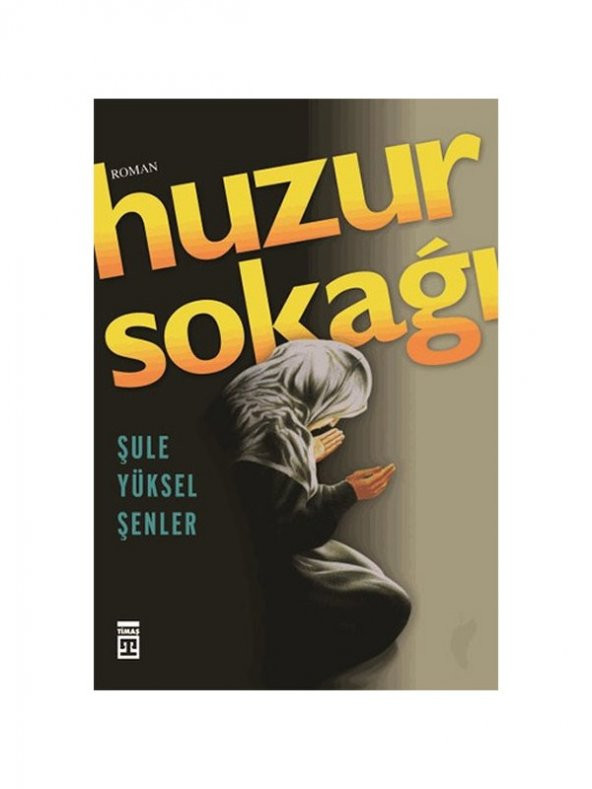 Huzur Sokağı - Şule Yüksel Şenler