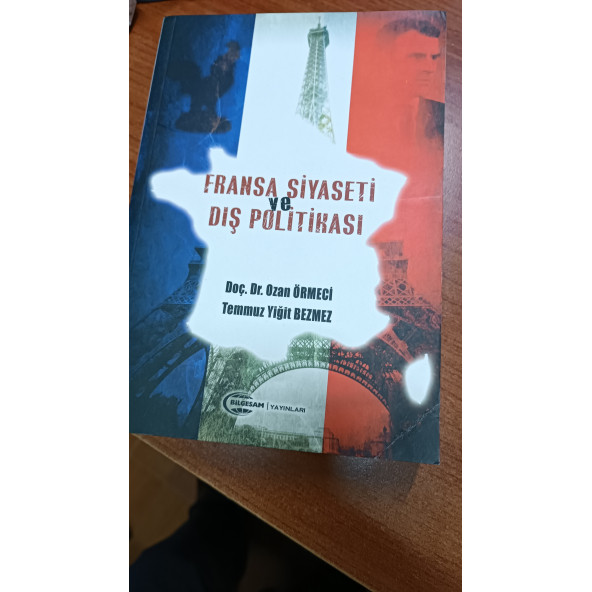 Fransa Siyaseti ve Dış Politikası Ozan Örmeci, Temmuz Yiğit Bezmez BİLGESAM YAYINLARI